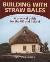 book cover of Building with Straw Bales: A Practical Guide for the UK and Ireland by Barbara Jones