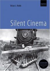 book cover of Silent Cinema by Brian J. Robb
