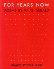 book cover of For Years Now: Poems by W. G. Sebald Images by Tess Jaray by Winfried Georg Sebald