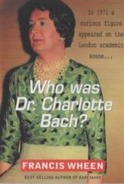 book cover of Who Was Dr.Charlotte Bach? by Francis Wheen