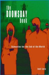 book cover of The Doomsday Book: Scenarios for the End of the World by Joel Levy