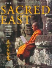 book cover of The Sacred East: Hinduism, Buddhism, Confucianism, Daoism, Shinto by C. Scott Littleton