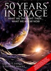 book cover of 50 Years in Space: What We Thought Then... What We Know Now by Patrick Moore