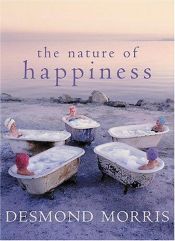 book cover of The Nature of Happiness by Desmond Morris