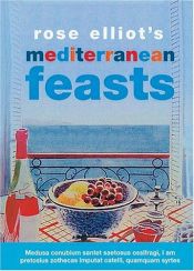 book cover of Rose Elliot's Mediterranean Feasts by Rose Elliot