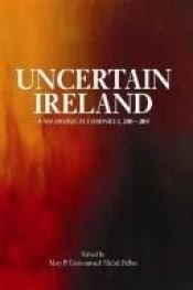book cover of Uncertain Ireland : a sociological chronicle, 2003-2004 by Mary P. Corcoran
