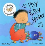 book cover of Itsy, Bitsy Spider (Sign and Singalong) by Annie Kubler