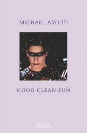 book cover of Good Clean Fun by Michael Arditti