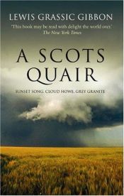 book cover of A Scots quair: A trilogy of novels by Lewis Grassic Gibbon