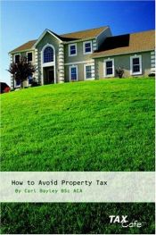 book cover of How to Avoid Property Tax by Carl Bayley