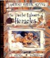 book cover of The Twelve Labours of Heracles (Ancient Greek Myths) by James Ford