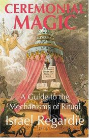 book cover of Ceremonial Magic: a Guide to the Mechanisms of Ritual by Israel Regardie
