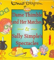 book cover of Dame Thimble and Her Matches: And Sally Simple's Spectacles by อีนิด ไบลตัน