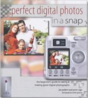 book cover of Perfect Digital Photos in a Snap: The Beginner's Guide to Taking and Making Great Digital Photographs by Ian Probert