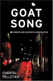 book cover of Goat Song: Murder and Mayhem in Montmartre by Chantal Pelletier