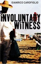 book cover of Involuntary Witness by Gianrico Carofiglio