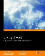 book cover of Linux Email: Setup and Run a Small Office Email Server using PostFix, Courier, ProcMail, SquirrelMail, ClamAV and SpamAs by Carl Taylor