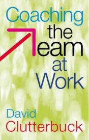 book cover of Coaching the team at work by David Clutterbuck