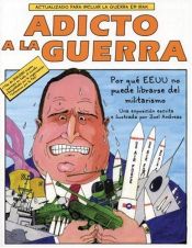 book cover of Adicto a la Guerra: Por qué el E.E.U.U. no Puede Librarse del Militarismo by Joel Andreas