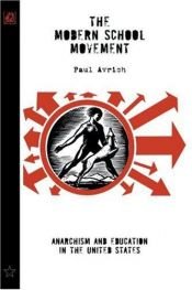 book cover of The Modern School Movement: Anarchism and Education in the United States by Paul Avrich