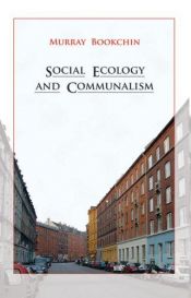 book cover of Social Ecology and Communalism by Murray Bookchin
