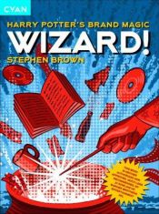 book cover of Wizard!: Harry Potter's Brand Magic by Stephen W. Brown