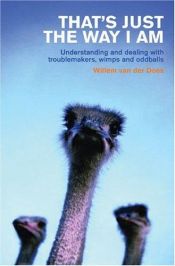 book cover of That's Just the Way I Am: Understanding and Dealing with Troublemakers, Wimps, and Oddballs by Willem Van der Does
