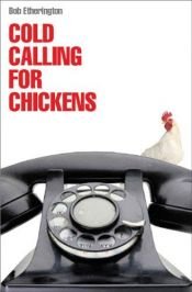 book cover of Cold Calling for Chickens by Bob Etherington