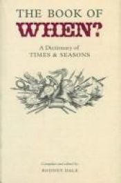 book cover of The Book of When ? : A Dictionary of Times & Seasons by Rodney Dale