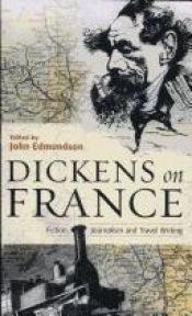 book cover of Dickens on France: Fiction, Journalism and Travel Writing by چارلز دیکنز