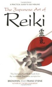 book cover of The Japanese Art of Reiki: A Practical Guide to Self-healing by Bronwen Stiene