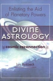 book cover of Divine Astrology: Enlisting the Aid of the Planetary Powers by Lyn Birkbeck
