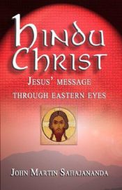 book cover of Hindu Christ: Jesus' Message through Eastern Eyes by John Sahajananda