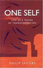 book cover of One Self: Life as a Means of Transformation by Philip Jacobs