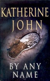 book cover of By Any Name by Katherine John
