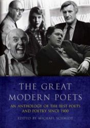 book cover of The Great Modern Poets by Michael Schmidt