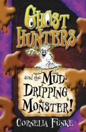 book cover of Ghosthunters and the Muddy Monster of Doom! by Cornelia Funke