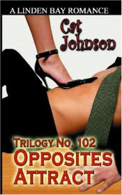 book cover of Trilogy No. 102: Opposites Attract (Trilogy) by Cat Johnson