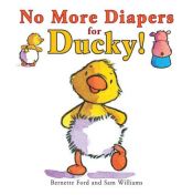 book cover of 68 - No More Diapers for Ducky! by Bernette Ford