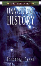 book cover of Pax Britannia:Unnatural History (Pax Britannia) by Jonathan Green