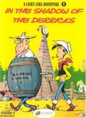 book cover of In the Shadow of the Derricks (Lucky Luke Adventure) by Morris