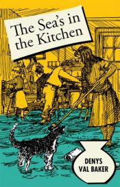book cover of The Sea's in the Kitchen: Classic Cover by DENYS VAL (EDITOR) BAKER