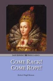 book cover of Come Rack! Come Rope! by Robert Hugh Benson