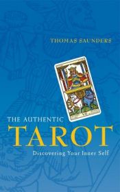 book cover of The Authentic Tarot: Discovering Your Inner Self by Thomas Saunders