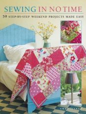 book cover of Sewing in No Time: 50 Step-by-step Weekend Projects Made Easy by emma hardy
