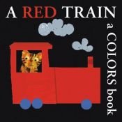 book cover of A Red Train: A Colors Book (Boxer Concept Series) by Bernette Ford