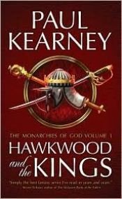 book cover of Hawkwood and the Kings (The Monarchies of God Volume 1: Hawkwood's Voyage, The Heretic Kings) by Paul Kearney