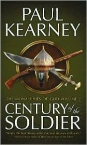 book cover of Monarchies of God - Century of the Soldier by Paul Kearney