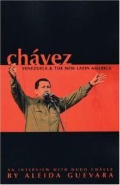 book cover of Chávez, Venezuela and the New Latin America: An interview with Hugo Chávez by Aleida Guevara