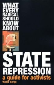 book cover of What Every Radical Should Know About State Repression by Victor Serge
